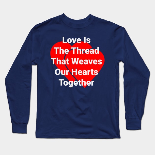 Love is the Thread Long Sleeve T-Shirt by EKSU17